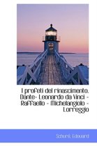I Profeti del Rinascimento. Dante- Leonardo Da Vinci - Raffaello - Michelangiolo - Lorreggio