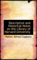 Descriptive and Historical Notes on the Library of Harvard University