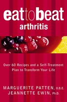 Eat to Beat - Arthritis: Over 60 Recipes and a Self-Treatment Plan to Transform Your Life (Eat to Beat)