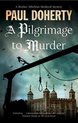 A Brother Athelstan Mystery-A Pilgrimage to Murder