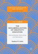 Creativity, Education and the Arts-The Neoliberalization of Creativity Education