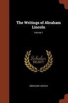 The Writings of Abraham Lincoln; Volume 1