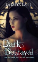 Dark Betrayal:Chronicles of the Celestial Book two