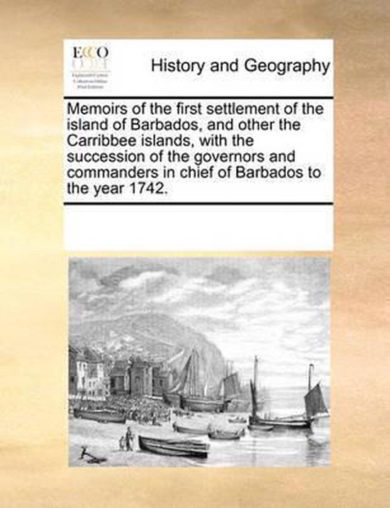 Memoirs of the First Settlement of the Island of Barbados, and Other