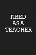 Tired As A Teacher