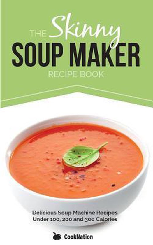 Skinny Soup Maker Recipe Book, Cooknation 9781909855021 Boeken