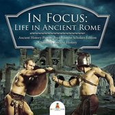 In Focus: Life in Ancient Rome Ancient History Picture Books Junior Scholars Edition Children's Ancient History