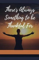 There's Always Something To Be Thankful For