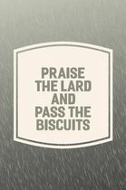 Praise The Lard And Pass The Biscuits