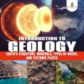 Introduction to Geology : Earth's Structure, Minerals, Types of Rocks, and Tectonic Plates Geology Book for Kids Junior Scholars Edition Children's Earth Sciences Books