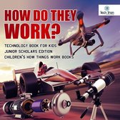 How Do They Work? Telescopes, Electric Motors, Drones and Race Cars Technology Book for Kids Junior Scholars Edition Children's How Things Work Books