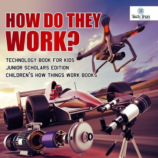 How Do They Work? Telescopes, Electric Motors, Drones and Ra ... - cover