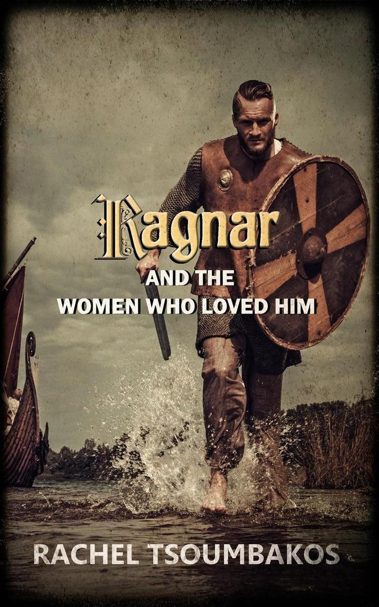 Viking Secrets - Ragnar and the Women Who Loved Him - Rachel Tsoumbakos