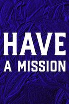 Have A Mission