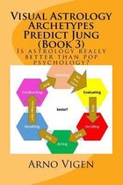 Visual Astrology Archetypes Predict Jung (Book 3)