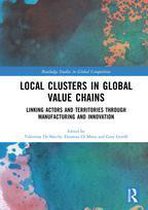 Routledge Studies in Global Competition - Local Clusters in Global Value Chains