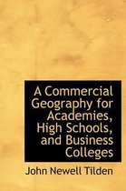 A Commercial Geography for Academies, High Schools, and Business Colleges