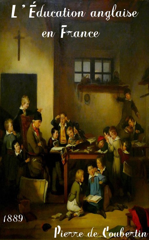 Oeuvres de Pierre de Coubertin - L’Éducation anglaise en France