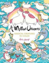 A Million Unicorns Magical Creatures to Color Volume 6 A Million Creatures to Color