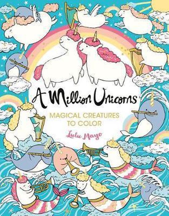 Een kinderkleurboek met de titel 'A Million Unicorns Magical Creatures to Color' door Lulu Mayo. Unicorns, narwallen, zeemeerminnen en engeltjes spelen muziekinstrumenten.