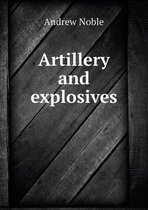 Artillery and explosives
