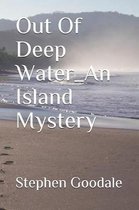 Out Of Deep Water_An Island Mystery