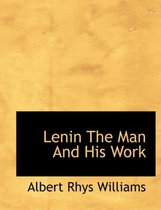 Lenin the Man and His Work