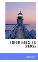 Indiana Trials and Sketces