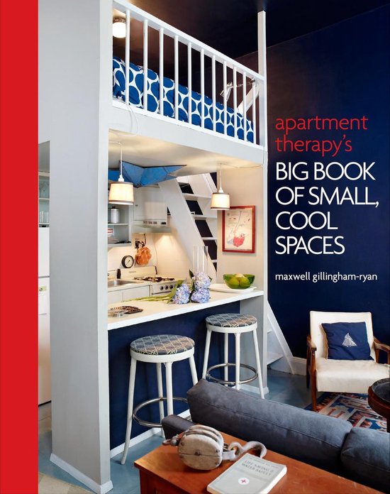 Apartment Therapy'S Big Book Of Small, Cool Spaces - cover