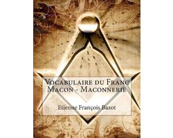 Vocabulaire du Franc Macon - Maconnerie