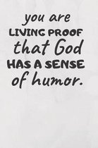 You Are Living Proof That God Has a Sense of Humor