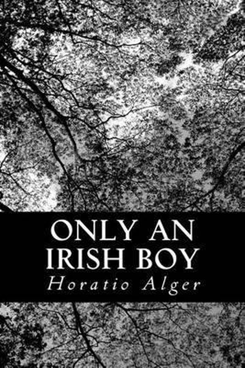 Only An Irish Boy van Horatio Alger Jr.