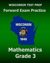 WISCONSIN TEST PREP Forward Exam Practice Mathematics Grade 3