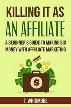 Killing It as an Affiliate