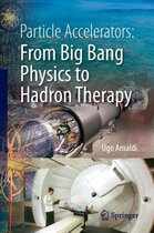 Particle Accelerators From Big Bang Physics to Hadron Therapy