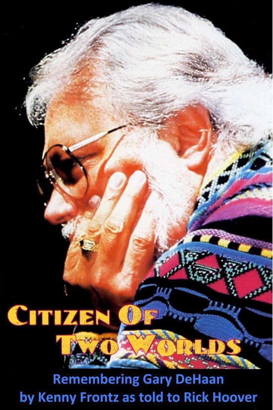 Citizen of Two Worlds: Remembering Gary DeHaan - cover