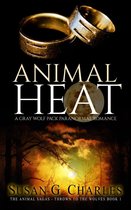 The Animal Sagas 1 -  Animal Heat: A Gray Wolf Pack Paranormal Romance