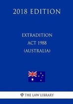 Extradition ACT 1988 (Australia) (2018 Edition)