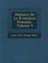 Histoire de La R Volution Fran Aise, Volume 4