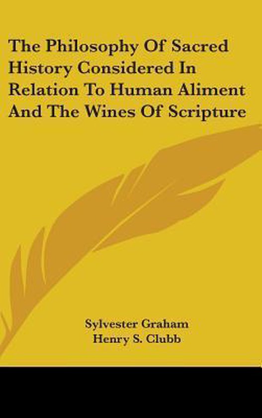 The Philosophy of Sacred History Considered in Relation to Human Aliment and the Wines of Scripture
