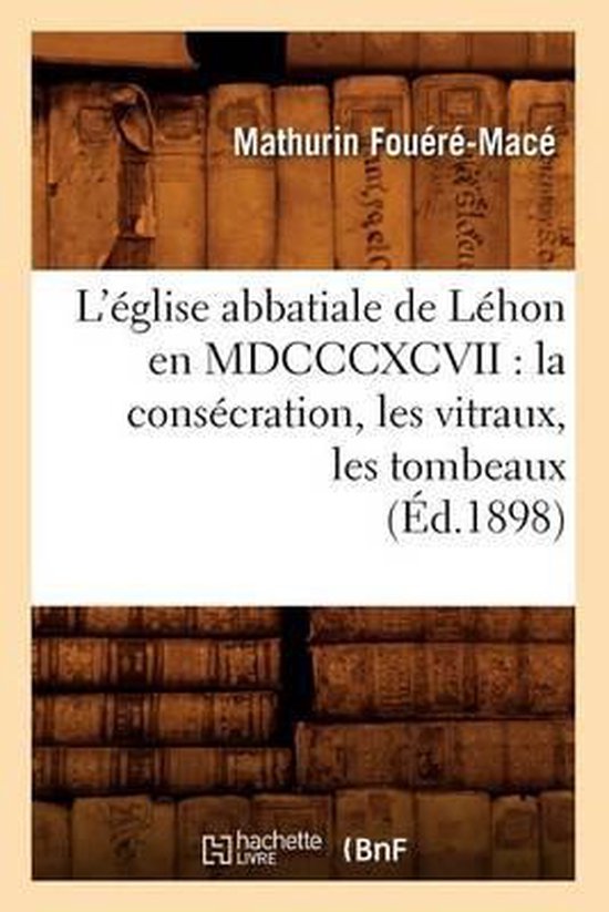L'�glise Abbatiale de L�hon En MDCCCXCVII