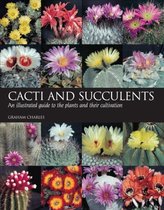 Cacti and Succulents : An illustrated guide to the plants and their cultivation