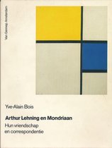 Arthur Lehning en Mondriaan - Hun vriendschap en correspondentie