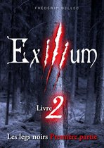 Exilium 2-1 - Exilium - Livre 2 : Les legs noirs (première partie)