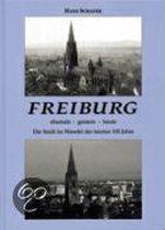 Freiburg ehemals, gestern, heute