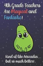 4th Grade Teachers Are Magical and Fantastic! Kind of Like Avocados, But So Much Better!