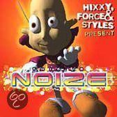 This Is Noize: Hixxy, Force & Styles Present