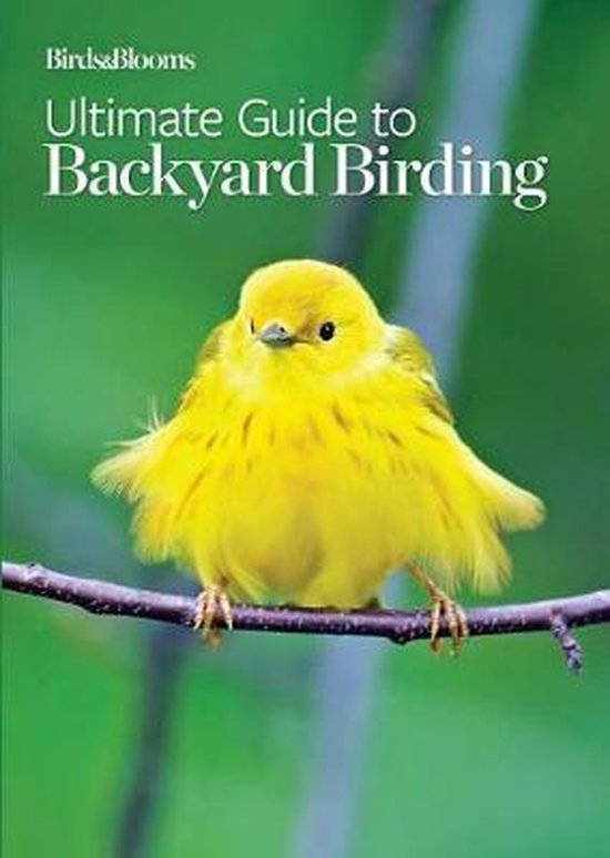 Birds & Blooms Ultimate Guide to Birding, Editors At Birds And Blooms