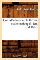 Sciences- Consid�rations Sur La Th�orie Math�matique Du Jeu, (�d.1802)