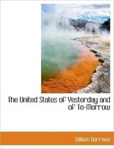 The United States of Yesterday and of To-Morrow